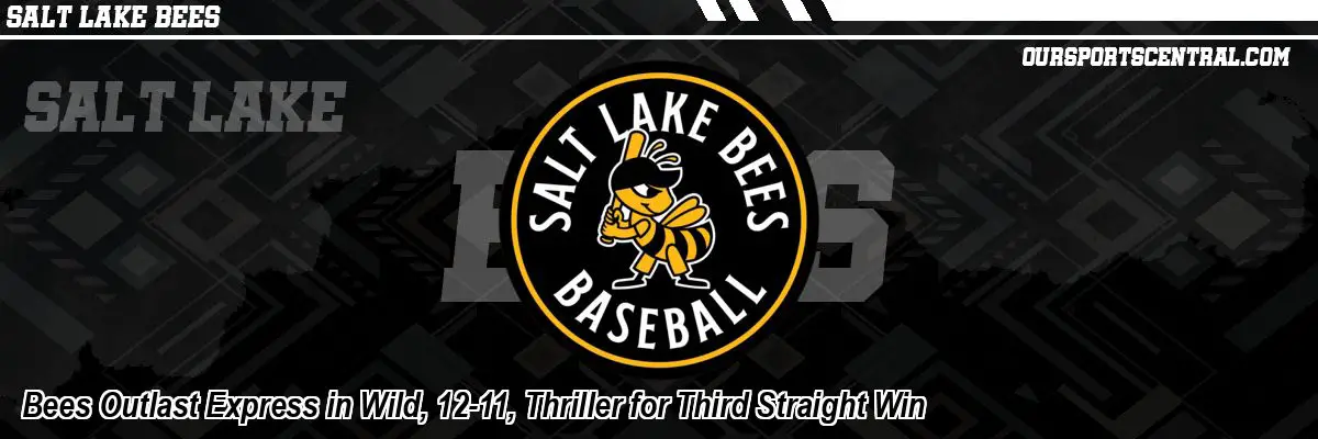Bees Outlast Express in Wild 12-11 Thriller for Third Straight Win