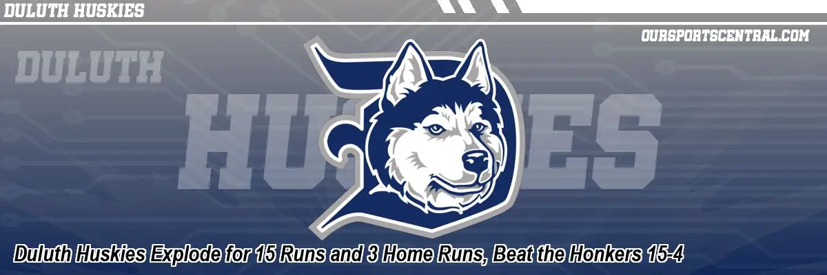 Duluth Huskies Explode for 15 Runs and 3 Home Runs, Beat the Honkers 15-4