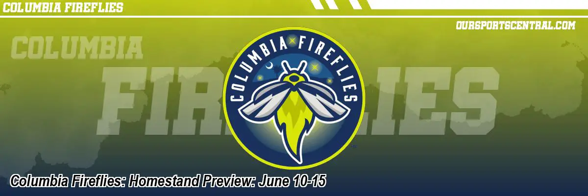 Columbia Fireflies: Homestand Preview: June 10-15
