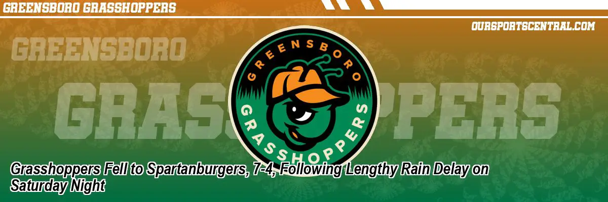 Grasshoppers Fell to Spartanburgers, 7-4, Following Lengthy Rain Delay on Saturday Night