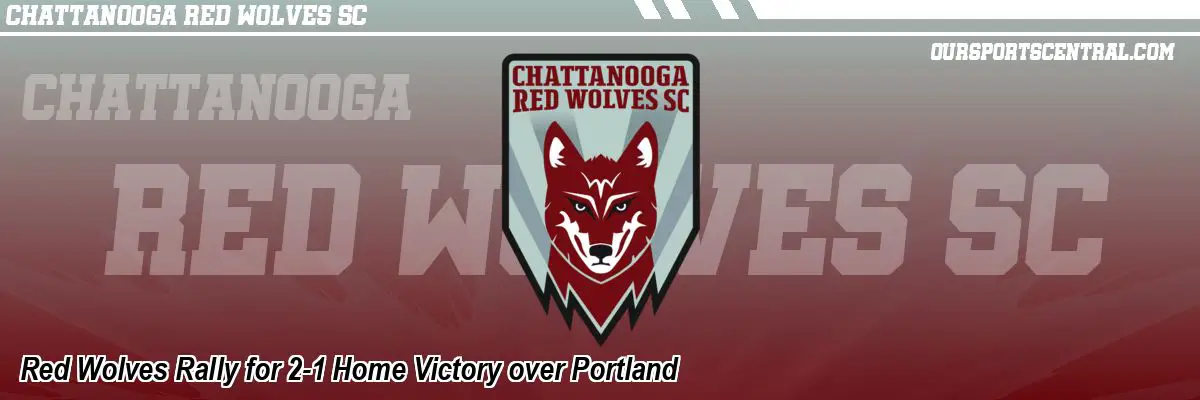 Red Wolves Rally for 2-1 Home Victory over Portland