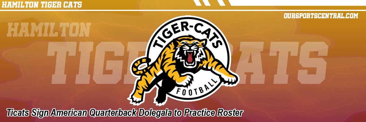 Ticats Sign American Quarterback Dolegala to Practice Roster