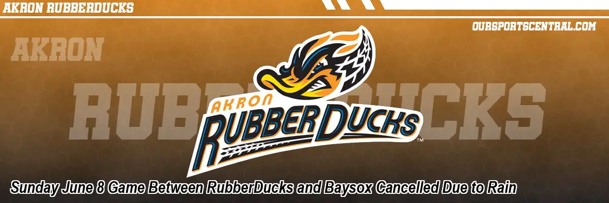 Sunday June 8 Game Between RubberDucks and Baysox Cancelled Due to Rain