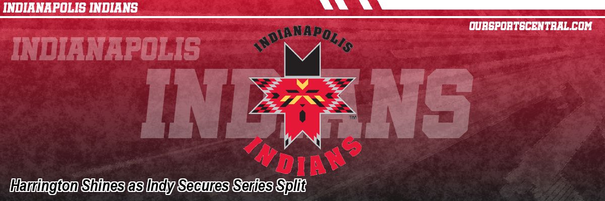Harrington Shines as Indy Secures Series Split