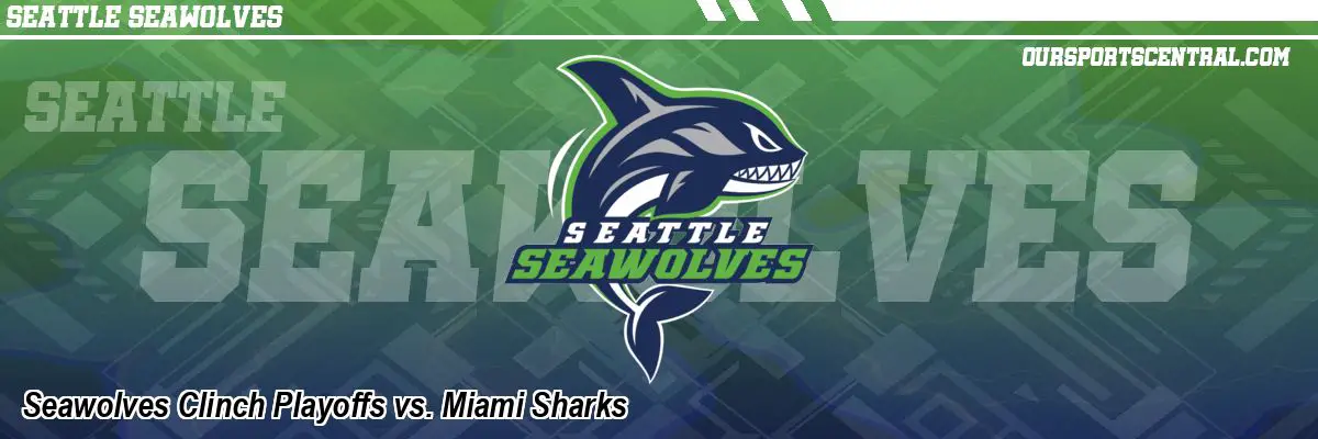 Seawolves Clinch Playoffs vs. Miami Sharks