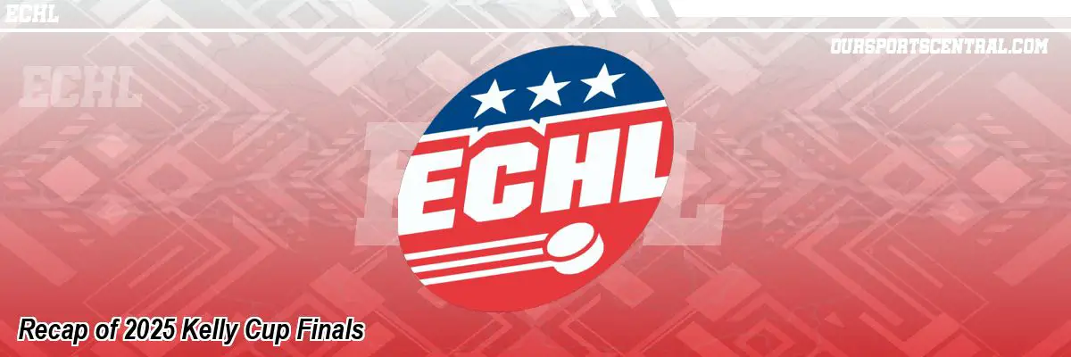 Recap of 2025 Kelly Cup Finals