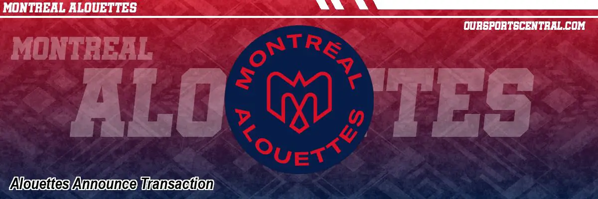 Alouettes Announce Transaction