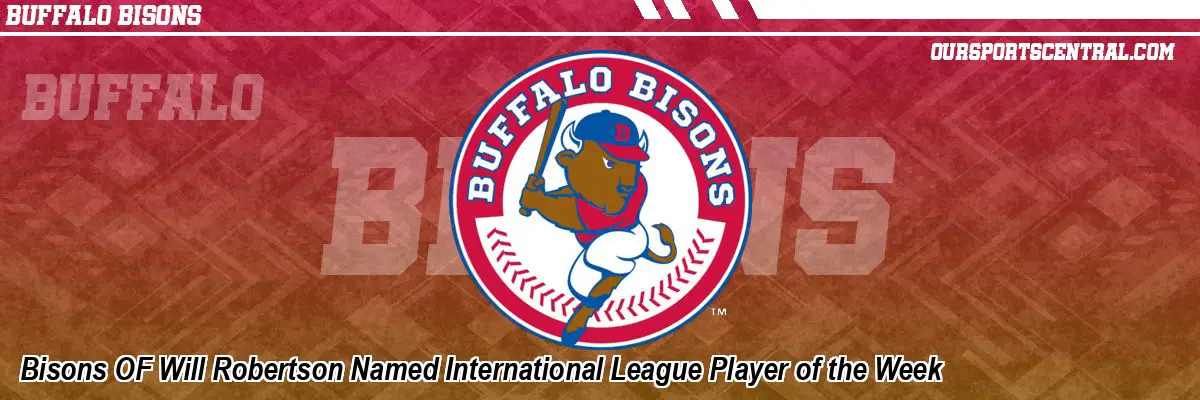 Bisons OF Will Robertson Named International League Player of the Week