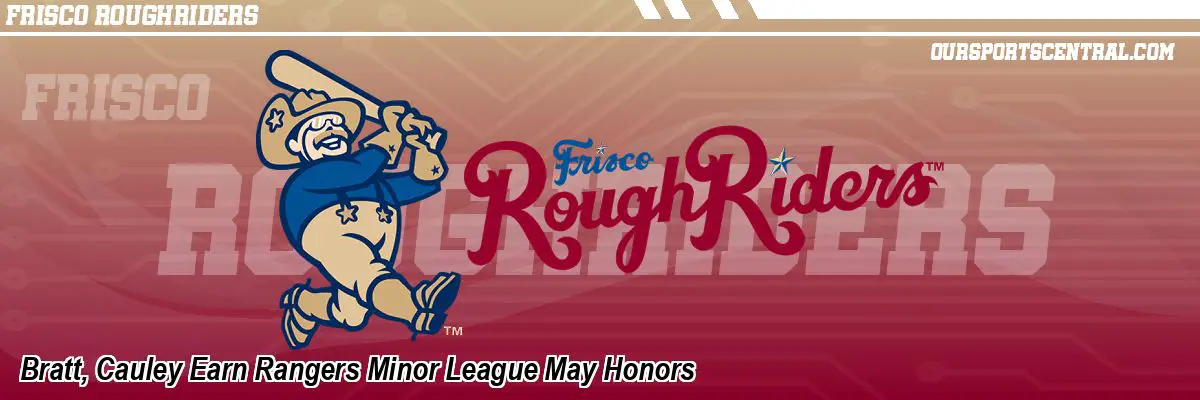Bratt, Cauley Earn Rangers Minor League May Honors