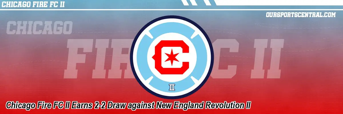 Chicago Fire FC II Earns 2-2 Draw against New England Revolution II