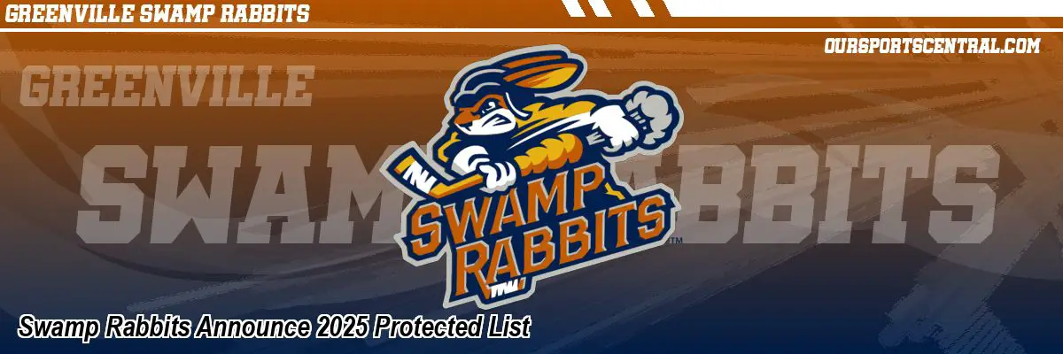 Swamp Rabbits Announce 2025 Protected List