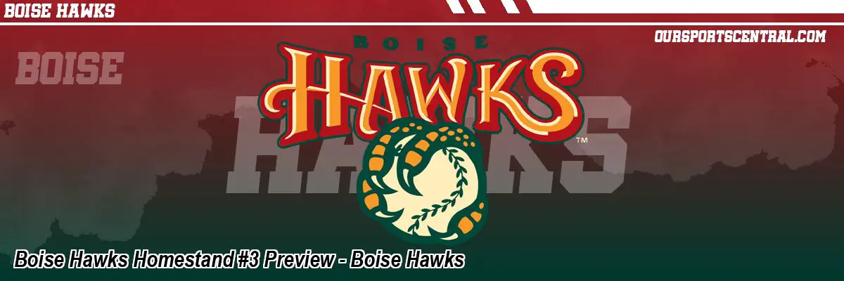 Boise Hawks Homestand #3 Preview - Boise Hawks