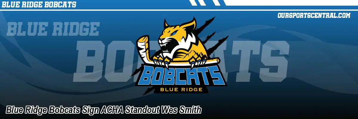 Blue Ridge Bobcats Sign ACHA Standout Wes Smith