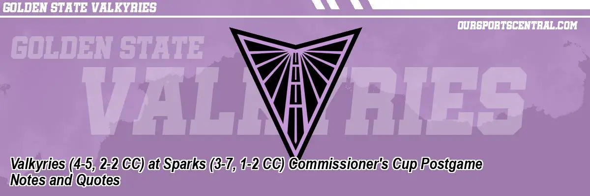 Valkyries (4-5, 2-2 CC) at Sparks (3-7, 1-2 CC) Commissioner's Cup Postgame Notes and Quotes
