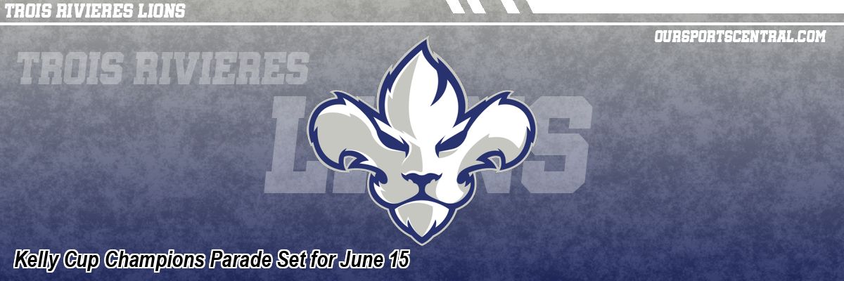 Kelly Cup Champions Parade Set for June 15