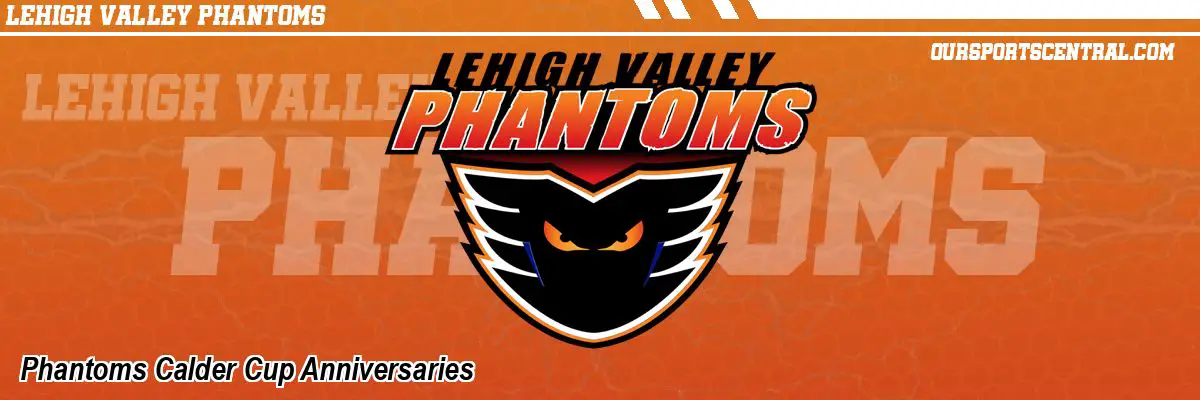 Phantoms Calder Cup Anniversaries
