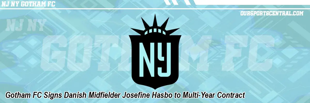 Gotham FC Signs Danish Midfielder Josefine Hasbo to Multi-Year Contract