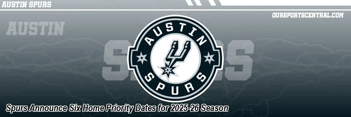 Spurs Announce Six Home Priority Dates for 2025-26 Season