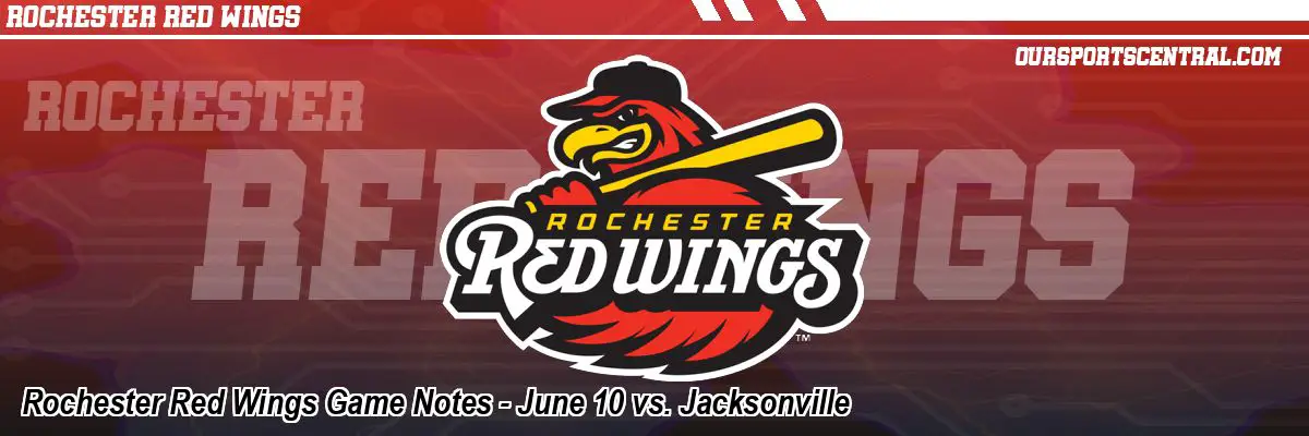 Rochester Red Wings Game Notes - June 10 vs. Jacksonville