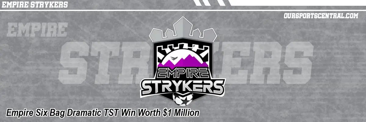 Empire Six Bag Dramatic TST Win Worth $1 Million