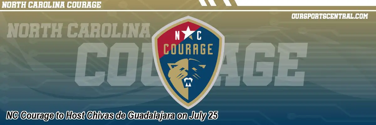 NC Courage to Host Chivas de Guadalajara on July 25
