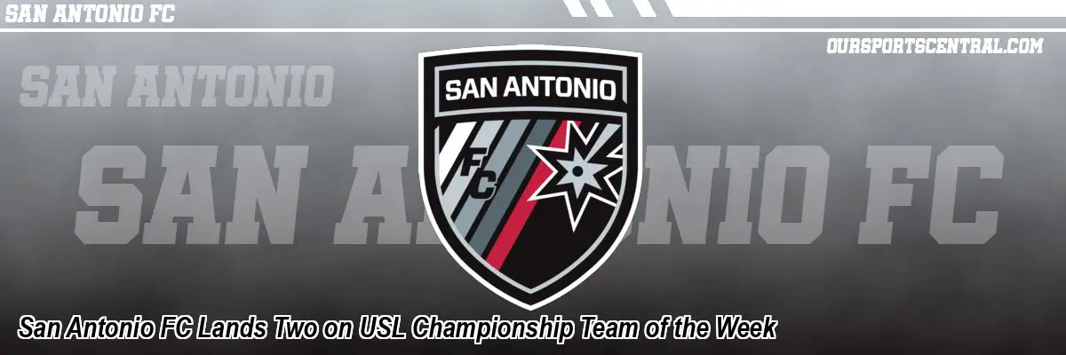 San Antonio FC Lands Two on USL Championship Team of the Week