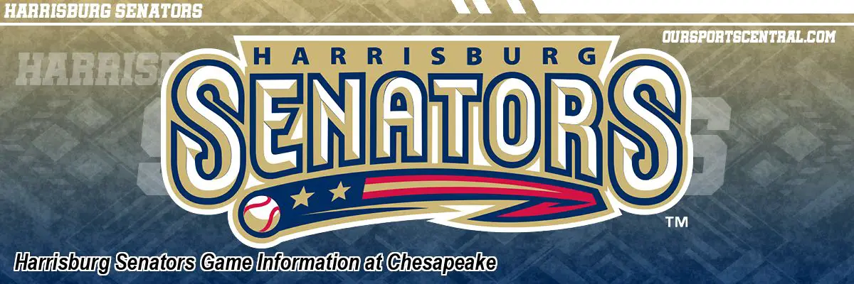 Harrisburg Senators Game Information at Chesapeake