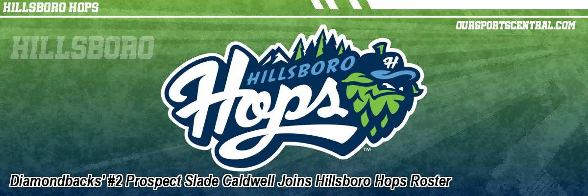 Diamondbacks' #2 Prospect Slade Caldwell Joins Hillsboro Hops Roster