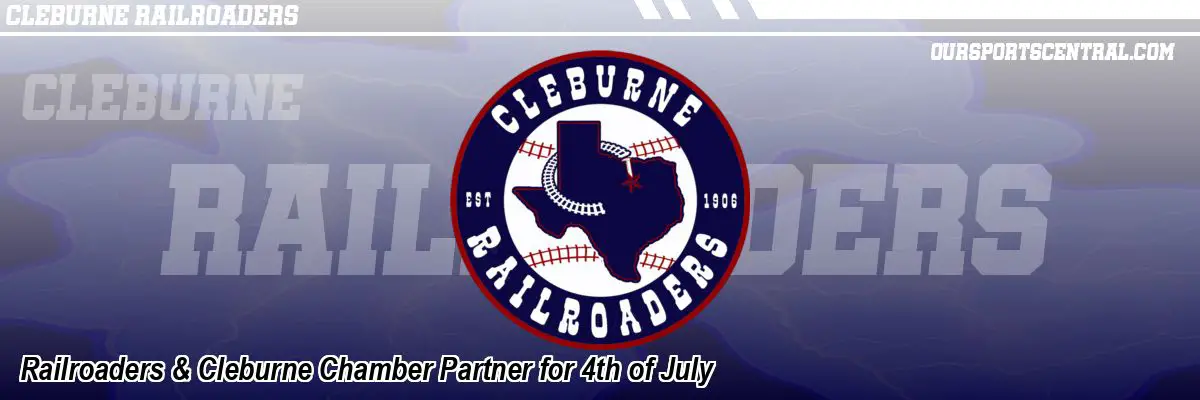 Railroaders & Cleburne Chamber Partner for 4th of July