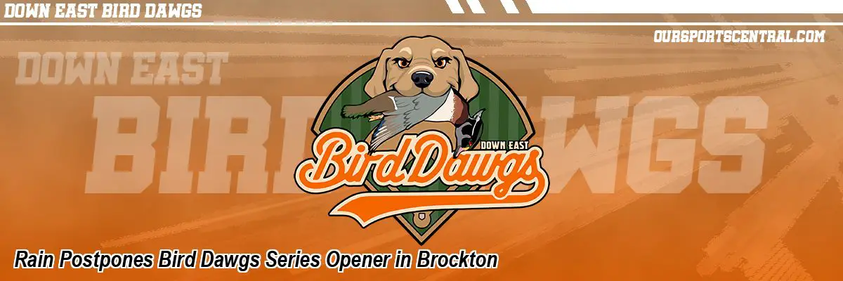 Rain Postpones Bird Dawgs Series Opener in Brockton