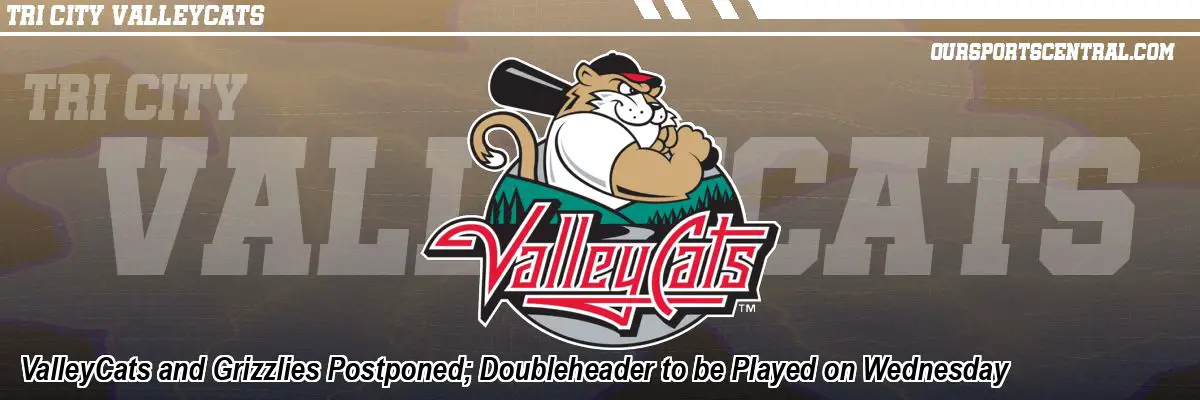 ValleyCats and Grizzlies Postponed; Doubleheader to be Played on Wednesday