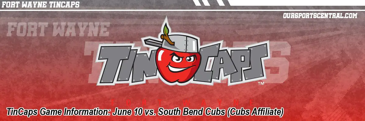 TinCaps Game Information: June 10 vs. South Bend Cubs (Cubs Affiliate)