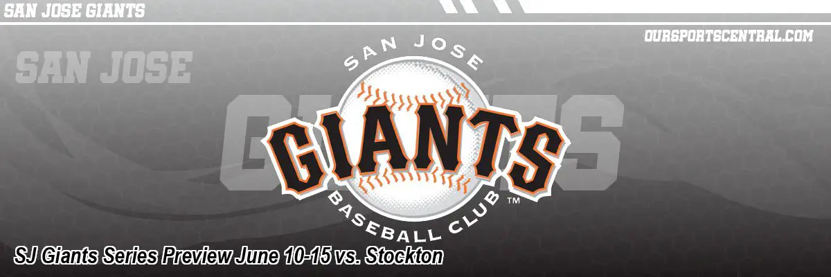 SJ Giants Series Preview June 10-15 vs. Stockton