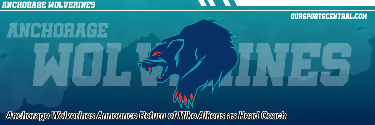 Anchorage Wolverines Announce Return of Mike Aikens as Head Coach