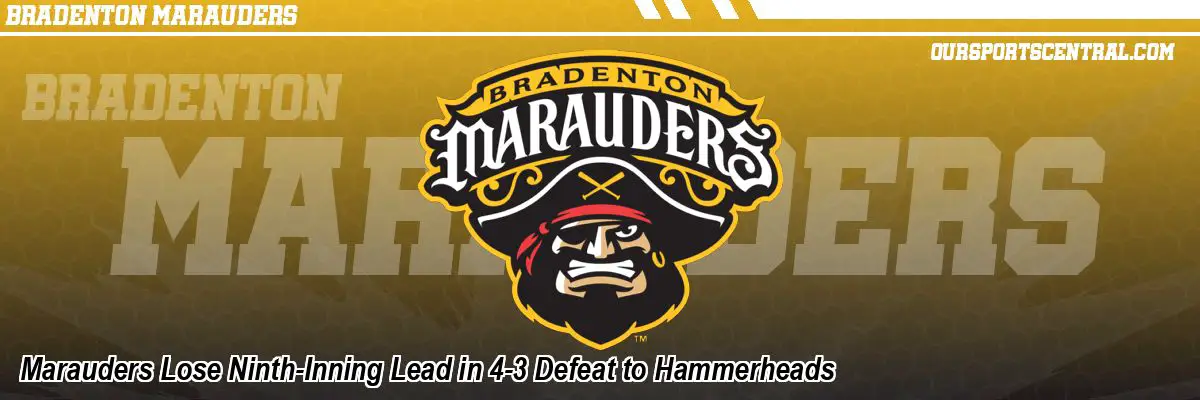Marauders Lose Ninth-Inning Lead in 4-3 Defeat to Hammerheads