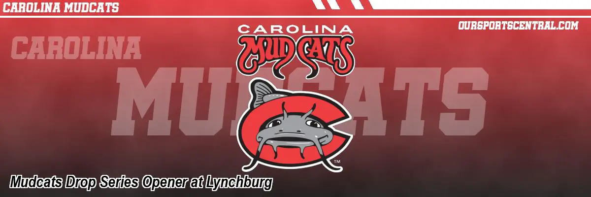 Mudcats Drop Series Opener at Lynchburg