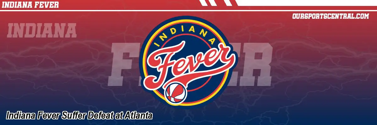 Indiana Fever Suffer Defeat at Atlanta