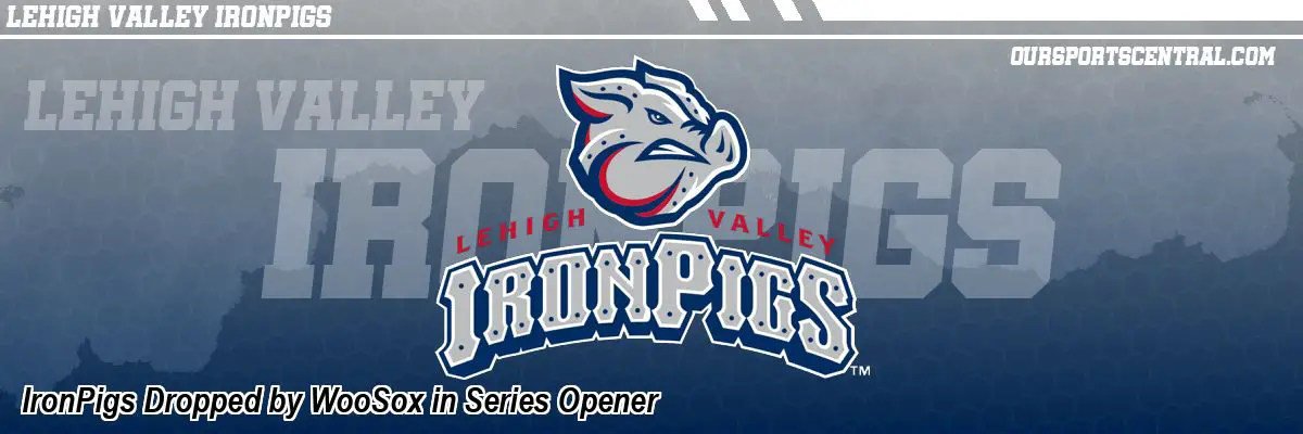 IronPigs Dropped by WooSox in Series Opener