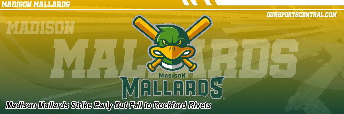 Madison Mallards Strike Early But Fall to Rockford Rivets