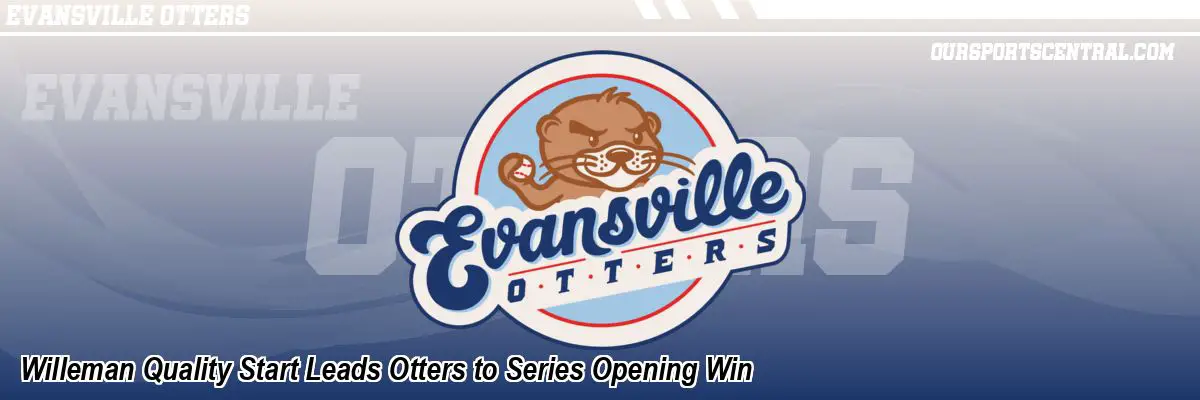 Willeman Quality Start Leads Otters to Series Opening Win