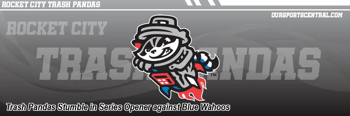 Trash Pandas Stumble in Series Opener against Blue Wahoos