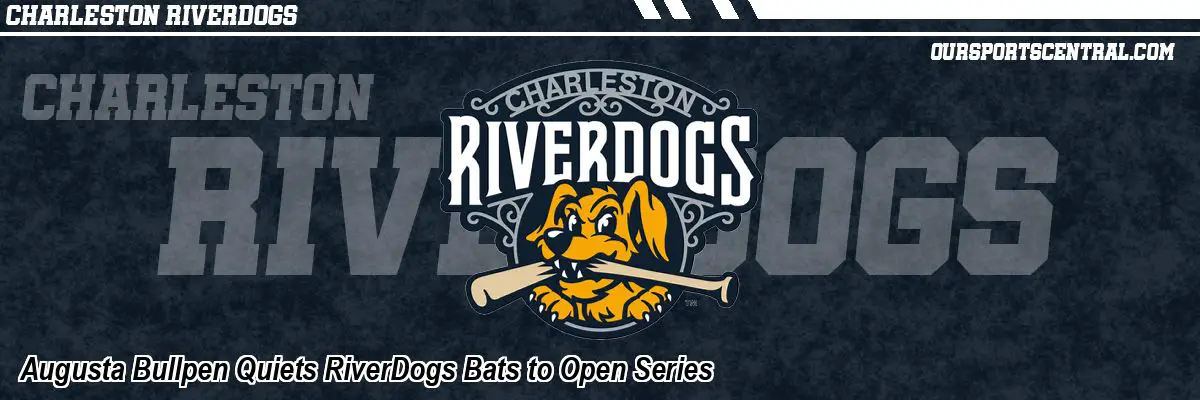 Augusta Bullpen Quiets RiverDogs Bats to Open Series
