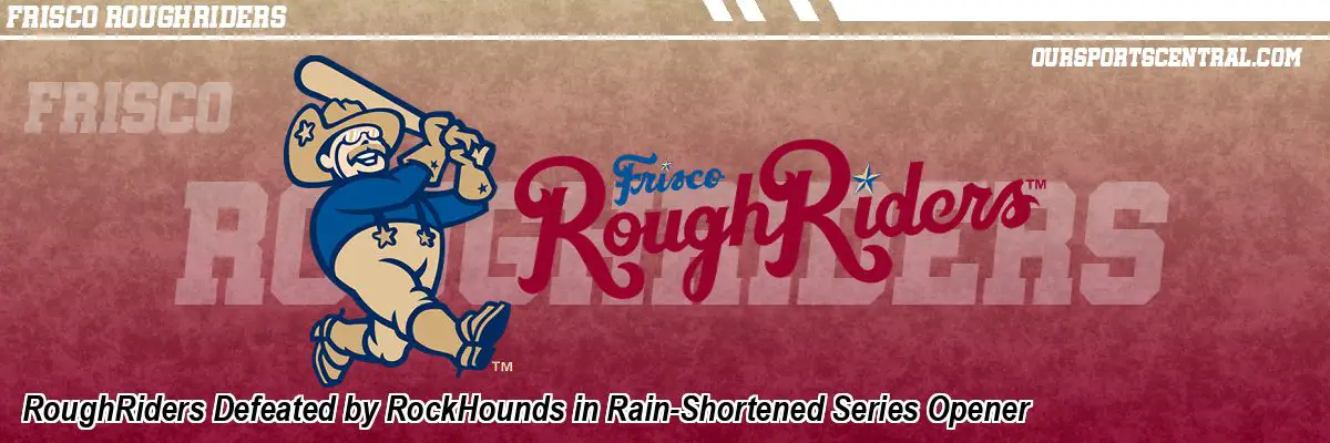RoughRiders Defeated by RockHounds in Rain-Shortened Series Opener