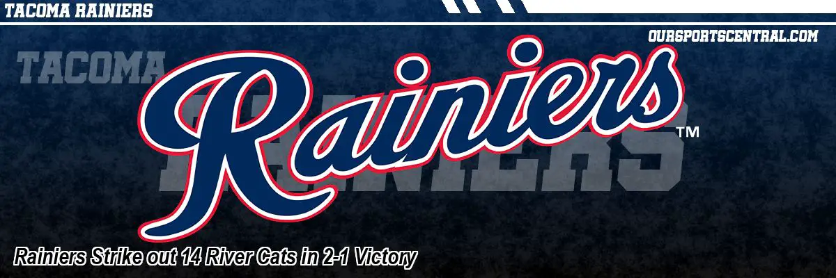 Rainiers Strike out 14 River Cats in 2-1 Victory