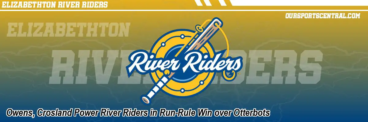 Owens, Crosland Power River Riders in Run-Rule Win over Otterbots