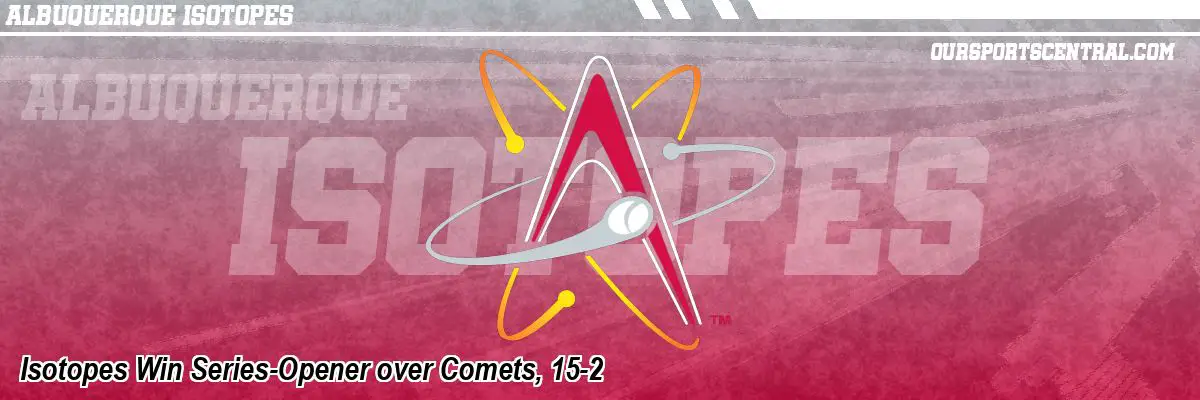Isotopes Win Series-Opener over Comets, 15-2