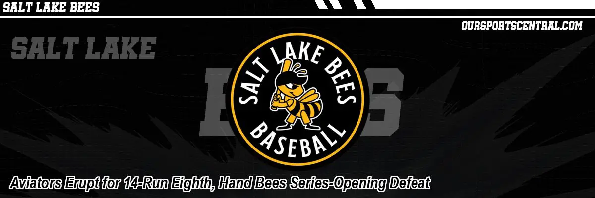 Aviators Erupt for 14-Run Eighth, Hand Bees Series-Opening Defeat
