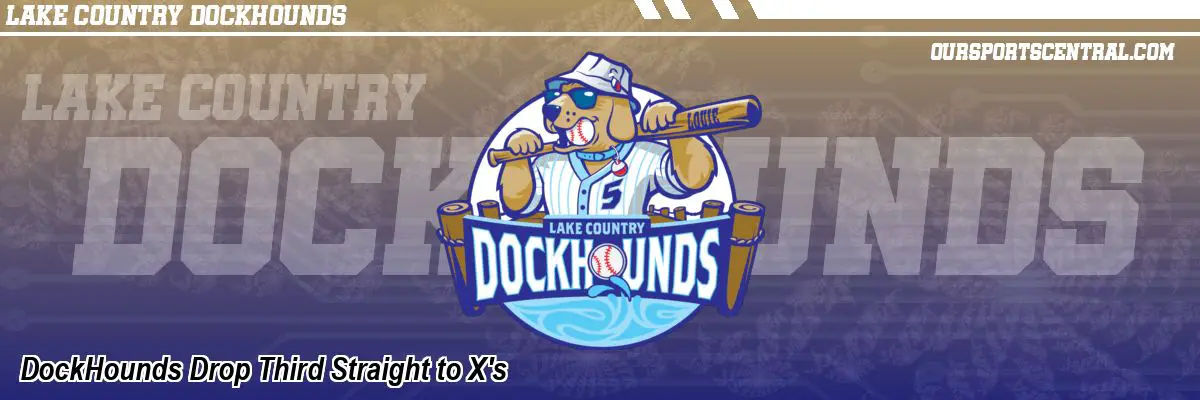 DockHounds Drop Third Straight to X's