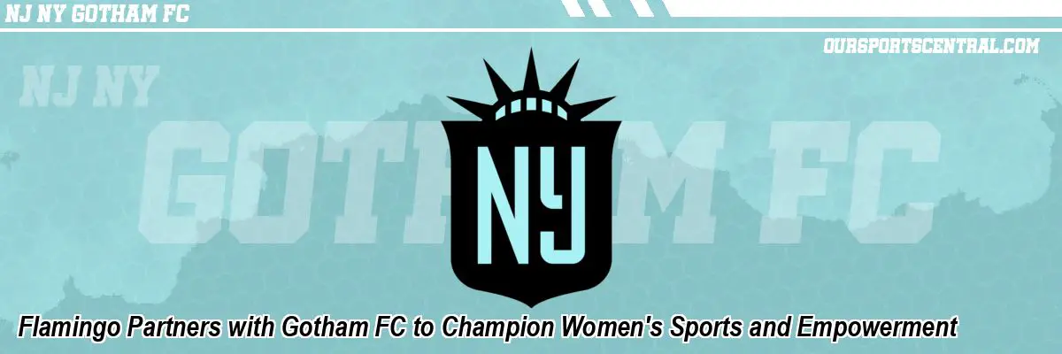 Flamingo Partners with Gotham FC to Champion Women's Sports and Empowerment