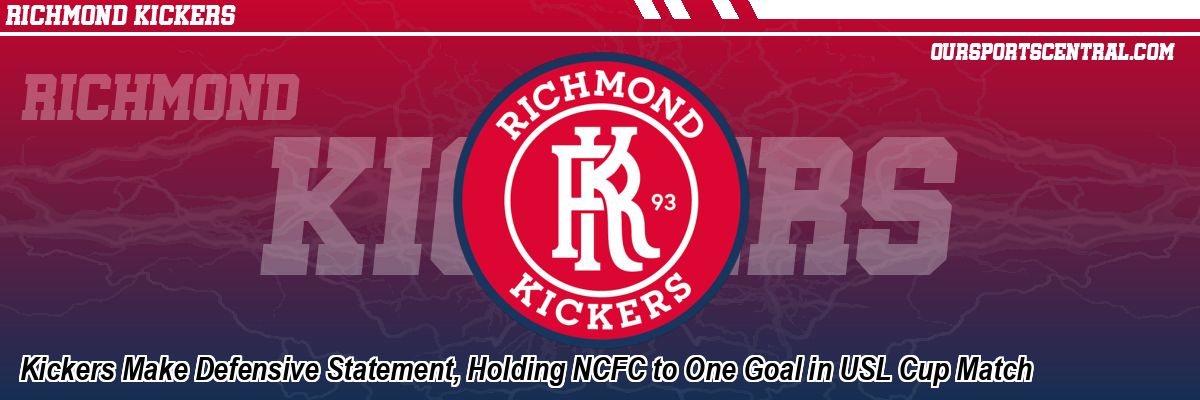 Kickers Make Defensive Statement, Holding NCFC to One Goal in USL Cup Match